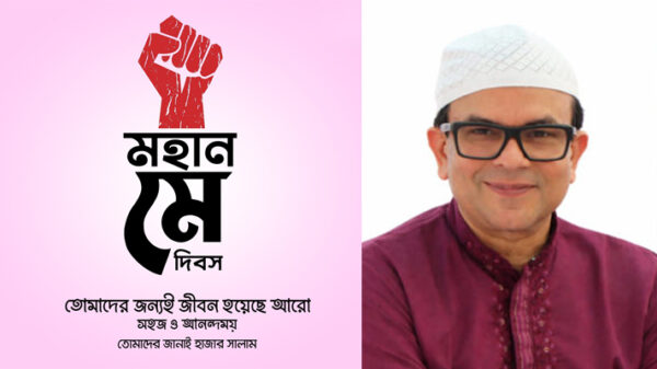 মহান মে দিবসে মেহনতি মানুষের প্রতি রিয়াদ মোহাম্মদ চৌধুরীর শুভেচ্ছা